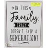 Image 1 : NEW METAL SIGN " IN THIS FAMILY CRAZY DOESN'T
