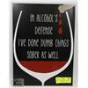 Image 1 : NEW METAL SIGN "IN ALCOHOL'S DEFENSE I'VE DONE