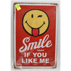 NEW 12" X 8" SMILE IF YOU LIKE ME METAL SIGN