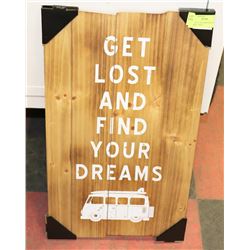 NEW "GET LOST AND FIND YOUR DREAMS " SIGN