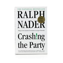 Signed Copy of Crashing the Party: Taking on the Corporate Government in an Age