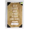 Image 1 : NEW "GET LOST AND FIND YOUR DREAMS " SIGN