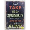 Image 1 : NEW! 8" X 12" DO NOT TAKE LIFE TOO SERIOUSLY METAL