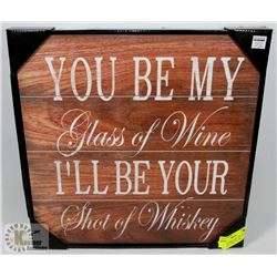 NEW WOODEN SIGN "YOU BE MY GLASS OF WINE, I'LL BE