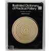 Image 1 : 105) ILLUSTRATED DICTIONARY OF PRACTICAL POTTERY