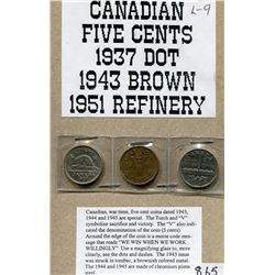 LOT OF 3 SPECIAL FIVE CENT COINS (1937 DOT, 1943 BROWN, 1951 REFINERY) *CANADA*