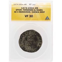 1474-1504 Spain Fernando & Isabel AE 4 Maravedis Cuenca Mint Coin ANACS VF30