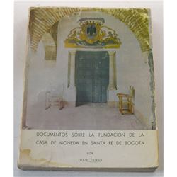 Friede: Documentos Sobre la Fundacion de la Casa de Moneda en Santa Fe de Bogota