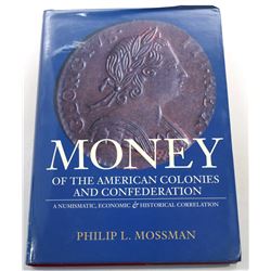 Mossman: Money of the American Colonies and Confederation - A Numismatic, Economic & Historical Corr