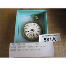 LARGE WALTHAM POCKET WATCH NO GLASS AS IS FOR PARTS ONLY