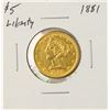 Image 1 : 1881 $5 Liberty Head Half Eagle Gold Coin