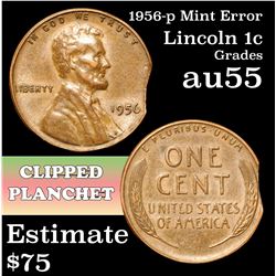 1956-p Mint Error 'Clipped Planchet' Lincoln Cent 1c Grades Choice AU