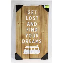 NEW "GET LOST AND FIND YOUR DREAMS " SIGN