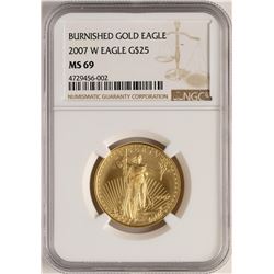 2007-W $25 Burnished American Gold Eagle Coin NGC MS69