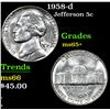 Image 1 : 1958-d . . Jefferson Nickel 5c Grades GEM+ Unc