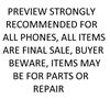 Image 1 : PREVIEW STRONGLY RECOMMENDED FOR ALL PHONES, ALL ITEMS ARE FINAL SALE, BUYER BEWARE, ITEMS MAY BE FO
