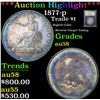 Image 1 : ***Auction Highlight*** 1877-p Trade Dollar $1 Graded Choice AU/BU Slider By USCG (fc)