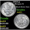 Image 1 : 1903-p Much Better Date . Morgan Dollar $1 Grades Select+ Unc