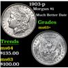 Image 1 : 1903-p Much Better Date . Morgan Dollar $1 Grades Select+ Unc