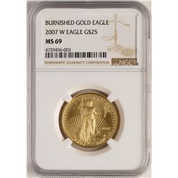 2007-W $25 Burnished American Gold Eagle Coin NGC MS69