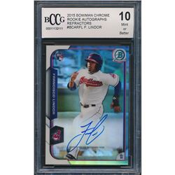 2015 Bowman Chrome Rookie Autographs Refractors #BCARFL Francisco Lindor (BCCG 10)