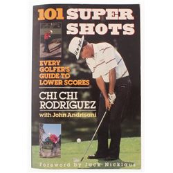 Chi-Chi RodrÃ­guez Signed "101 Supershots: Every Golfer's Guide to Lower Scores" Paperback Cover Boo