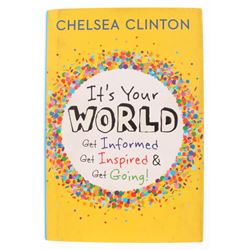 Chelsea Clinton Signed "It's Your World: Get Informed, Get Inspired  Get Going!" Hard Cover Book (JS