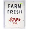 Image 1 : METAL FARM FRESH EGGS SIGN, 25" TALL X 19" WIDE