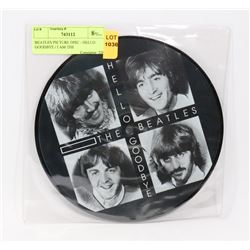 BEATLES PICTURE DISC - HELLO GOODBYE / I AM THE