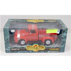 AMERICAN MUSCLE 1956 FORD F100 1:18 SCALE DIECAST