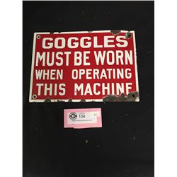 Vintage Goggles Must be Worn When Operating this Machine. Heavy Metal Sign. 10" x 7"