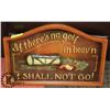 Image 1 : 3D WOOD GOLF NOVELTY SIGN "IF THERE IS NO GOLF