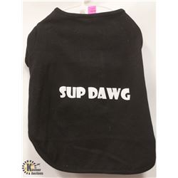 "SUP DAWG" PET SHIRT SIZE LARGE.