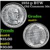 Image 1 : 1951-p BTW Old Commem Half Dollar 50c Grades Select+ Unc
