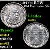 Image 1 : 1947-p BTW Old Commem Half Dollar 50c Grades Choice Unc