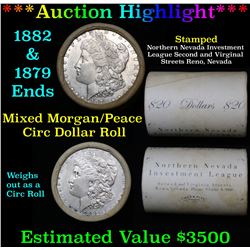 ***Auction Highlight*** Full Morgan/Peace silver $1 roll $20, 1879 & 1882 ends (fc)