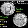 Image 1 : 1947-p BTW Old Commem Half Dollar 50c Grades Select+ Unc