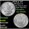 Image 1 : 1878-p 7tf Morgan Dollar $1 Grades Unc Details
