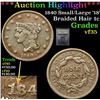 Image 1 : ***Auction Highlight*** 1840 Small/Large '18' Braided Hair Large Cent 1c Graded vf++ By USCG (fc)