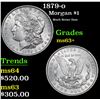 Image 1 : 1879-o Morgan Dollar $1 Grades Select+ Unc