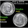 Image 1 : 1947-p BTW Old Commem Half Dollar 50c Grades Select Unc