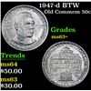 Image 1 : 1947-d BTW Old Commem Half Dollar 50c Grades Select+ Unc