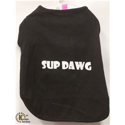 "SUP DAWG" PET SHIRT SIZE LARGE.