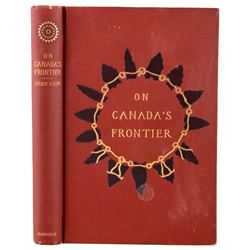 On Canada's Frontier; 1892 First Edition