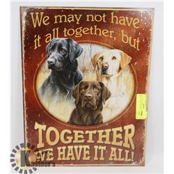METAL SIGN "WE MAY NOT HAVE IT ALL