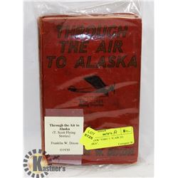 1930 BOOK "THRU THE AIR TO ALASKA",