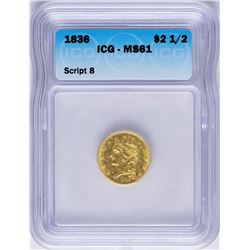 1836 $2 1/2 Classic Head Quarter Eagle Gold Coin Script 8 ICG MS61