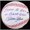 Image 1 : Pete Rose Signed OML Baseball Inscribed "Sorry I Bet On Baseball" (JSA COA)