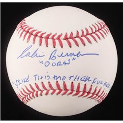 Corbin Bernsen Signed OML Baseball Inscribed "DORN"  "STRIKE THIS M*****F***** OUT" (Schwartz COA)