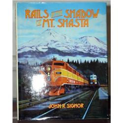 RAILS IN THE SHADOW OF MT. SHASTA by JOHN R. SIGN